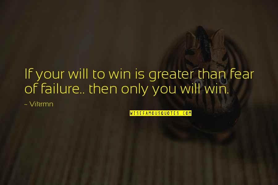 Zeckhauser Quotes By Vikrmn: If your will to win is greater than