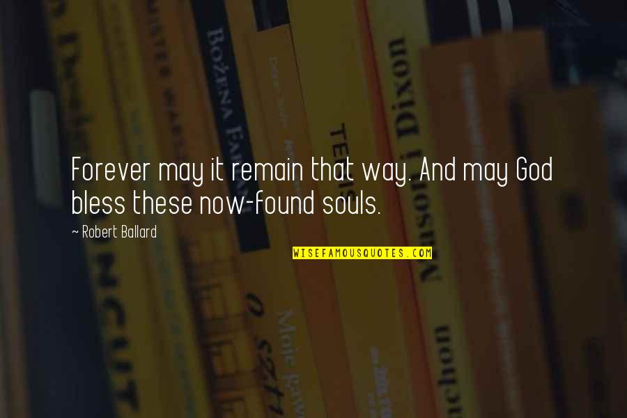 Zedar Broadous Quotes By Robert Ballard: Forever may it remain that way. And may