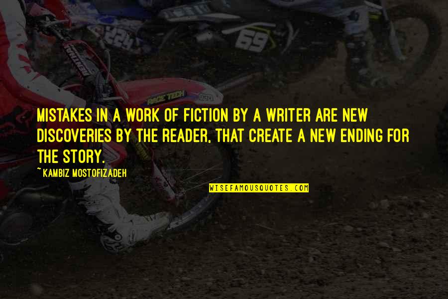 Zedde Gij Quotes By Kambiz Mostofizadeh: Mistakes in a work of fiction by a