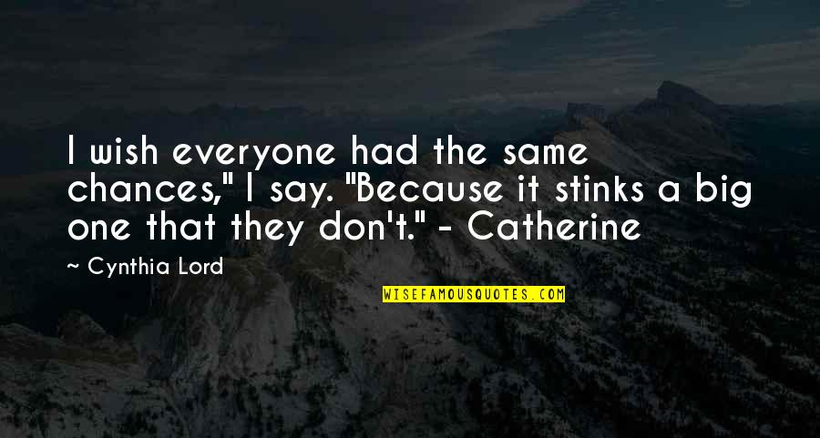Zedden Quotes By Cynthia Lord: I wish everyone had the same chances," I Zedden Quotes By Cynthia Lord: I wish everyone had the same chances," I