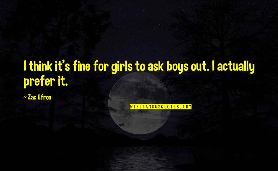 Zeddicus Zu'l Zorander Book Quotes By Zac Efron: I think it's fine for girls to ask