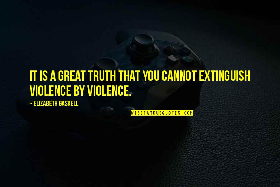 Zednik Injury Quotes By Elizabeth Gaskell: It is a great truth that you cannot Zednik Injury Quotes By Elizabeth Gaskell: It is a great truth that you cannot