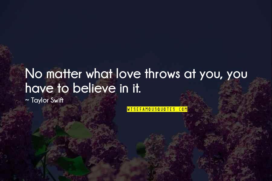 Zednik Quotes By Taylor Swift: No matter what love throws at you, you