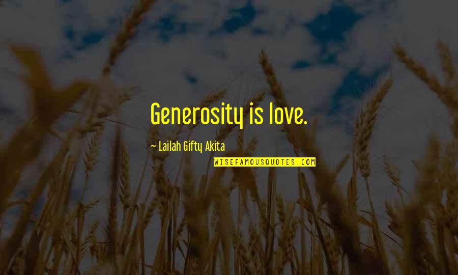 Zedoune Quotes By Lailah Gifty Akita: Generosity is love.