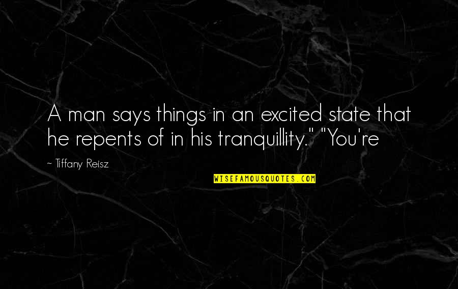 Zedoune Quotes By Tiffany Reisz: A man says things in an excited state