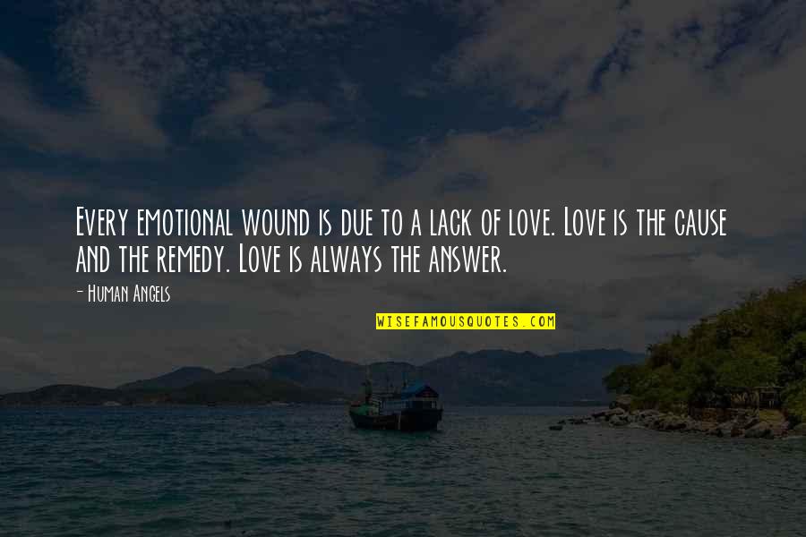 Zedrick Braden Quotes By Human Angels: Every emotional wound is due to a lack Zedrick Braden Quotes By Human Angels: Every emotional wound is due to a lack