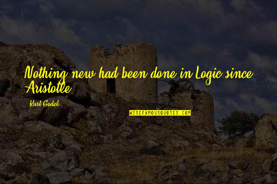 Zeds Dead Quotes By Kurt Godel: Nothing new had been done in Logic since