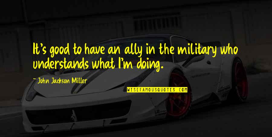 Zeds Dead Song Quotes By John Jackson Miller: It's good to have an ally in the Zeds Dead Song Quotes By John Jackson Miller: It's good to have an ally in the