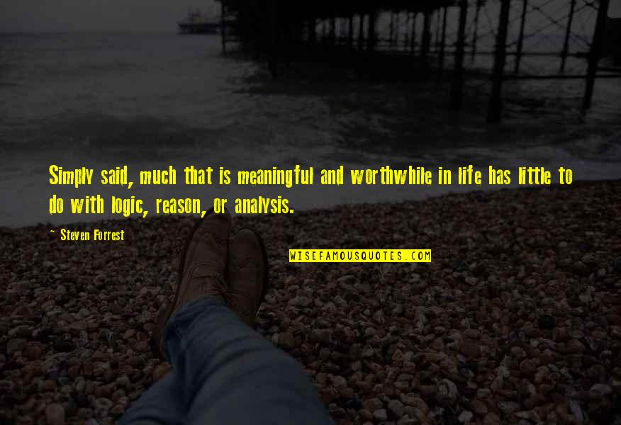 Zeds Dead Song Quotes By Steven Forrest: Simply said, much that is meaningful and worthwhile Zeds Dead Song Quotes By Steven Forrest: Simply said, much that is meaningful and worthwhile