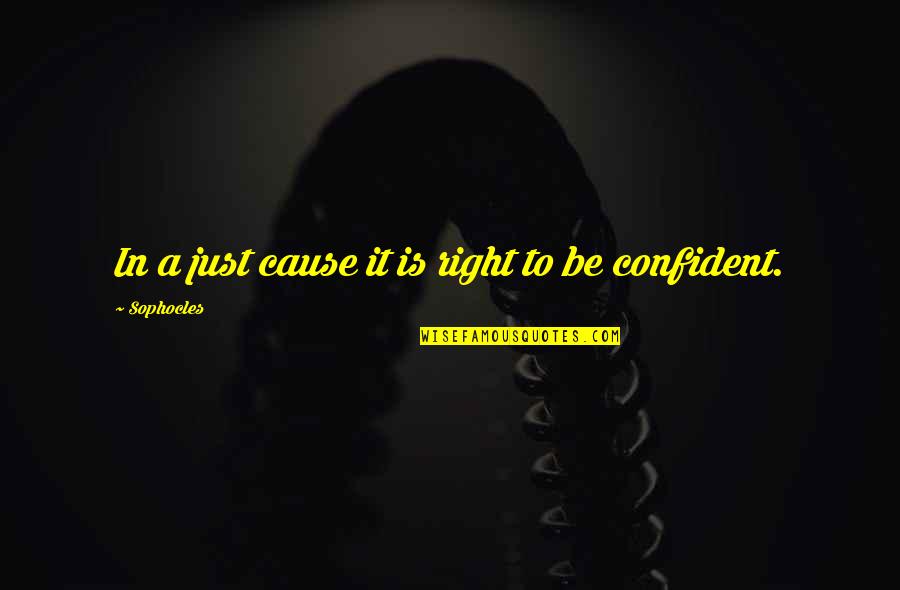 Zeds Quotes By Sophocles: In a just cause it is right to Zeds Quotes By Sophocles: In a just cause it is right to