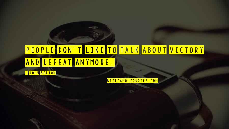 Zeedijk 60 Quotes By John Bolton: People don't like to talk about victory and