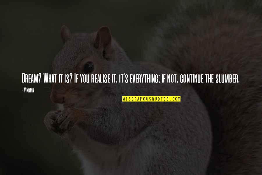 Zeedijk 60 Quotes By Vikrmn: Dream? What it is? If you realise it,