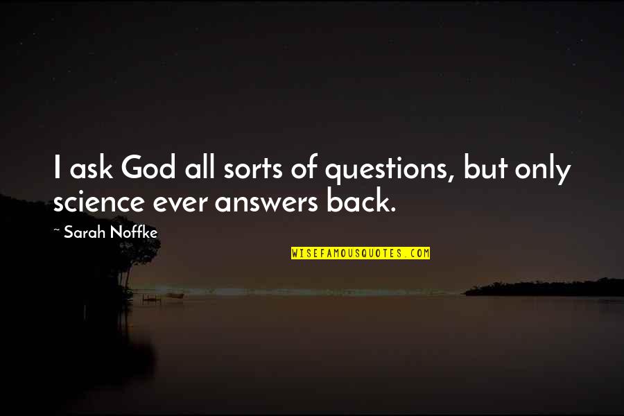 Zeenat Khan Quotes By Sarah Noffke: I ask God all sorts of questions, but