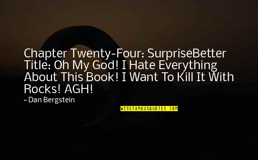 Zeer Changer Quotes By Dan Bergstein: Chapter Twenty-Four: SurpriseBetter Title: Oh My God! I Zeer Changer Quotes By Dan Bergstein: Chapter Twenty-Four: SurpriseBetter Title: Oh My God! I