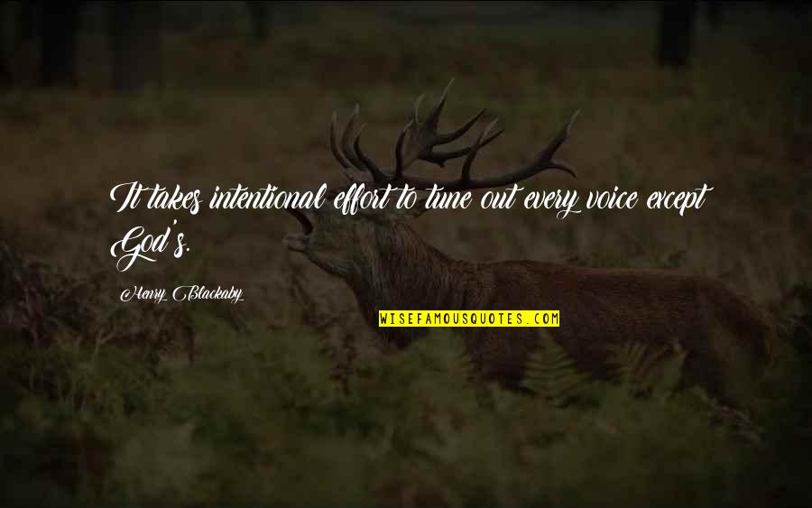 Zeesen Quotes By Henry Blackaby: It takes intentional effort to tune out every Zeesen Quotes By Henry Blackaby: It takes intentional effort to tune out every