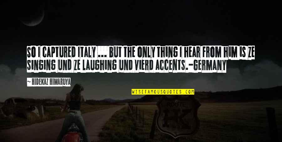 Ze'ev Quotes By Hidekaz Himaruya: So I captured Italy ... but the only Ze'ev Quotes By Hidekaz Himaruya: So I captured Italy ... but the only