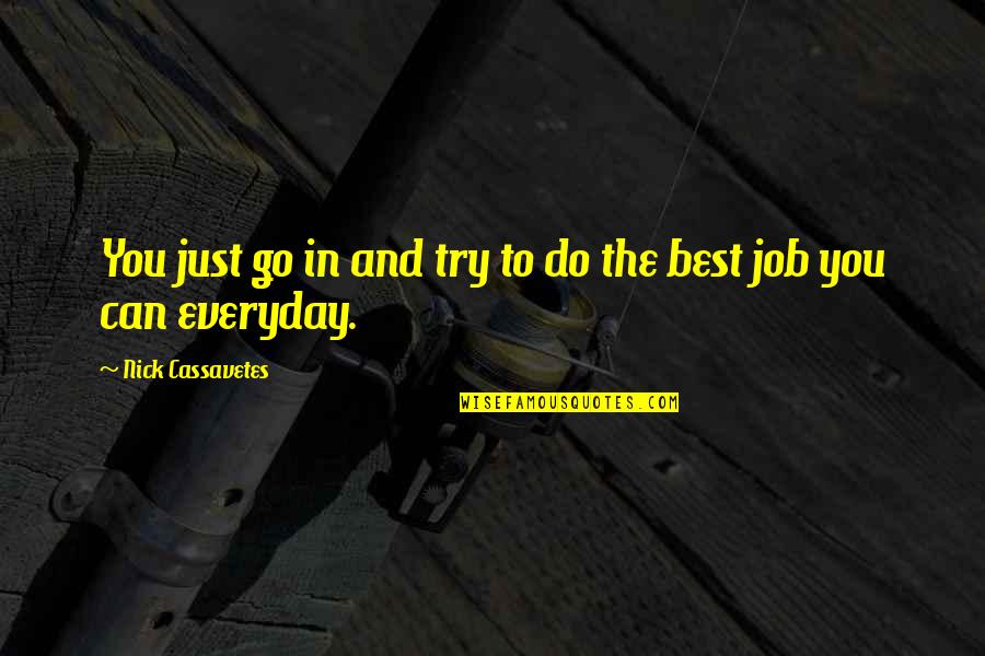 Zef Zakaveli Quotes By Nick Cassavetes: You just go in and try to do