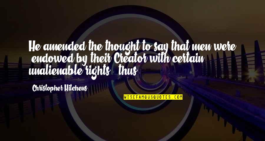 Zeffie Quotes By Christopher Hitchens: He amended the thought to say that men Zeffie Quotes By Christopher Hitchens: He amended the thought to say that men