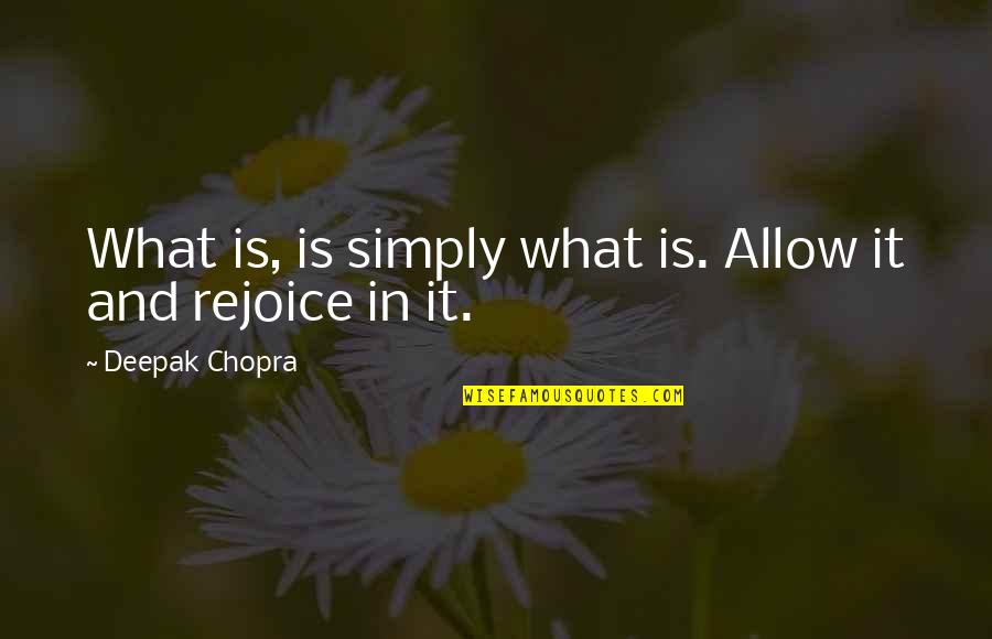 Zeffirellis Ambleside Quotes By Deepak Chopra: What is, is simply what is. Allow it Zeffirellis Ambleside Quotes By Deepak Chopra: What is, is simply what is. Allow it