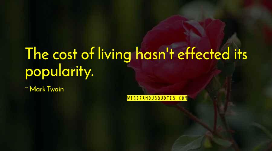 Zegelstelsel Quotes By Mark Twain: The cost of living hasn't effected its popularity. Zegelstelsel Quotes By Mark Twain: The cost of living hasn't effected its popularity.