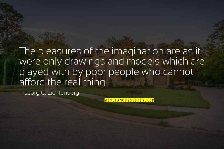 Zeggen In Het Quotes By Georg C. Lichtenberg: The pleasures of the imagination are as it