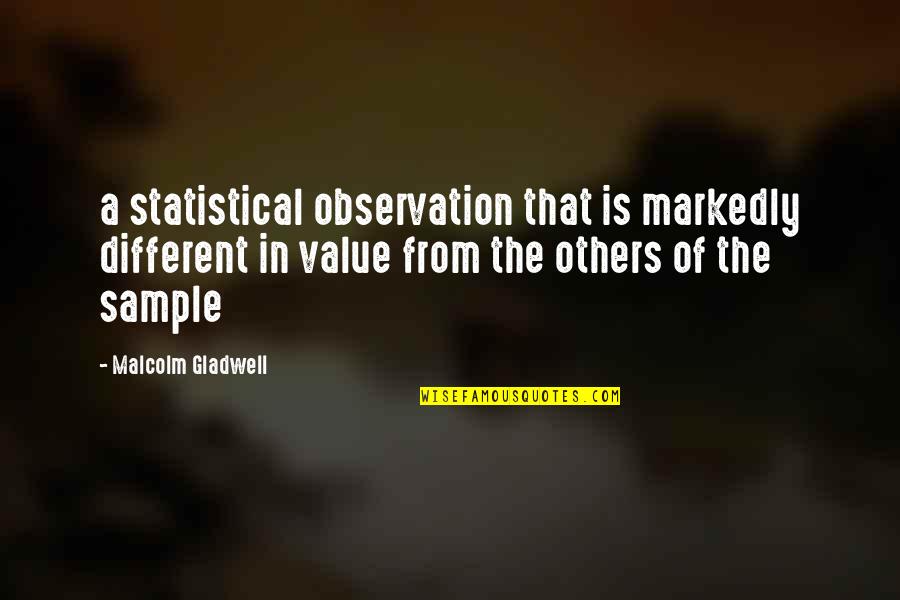 Zego Quotes By Malcolm Gladwell: a statistical observation that is markedly different in