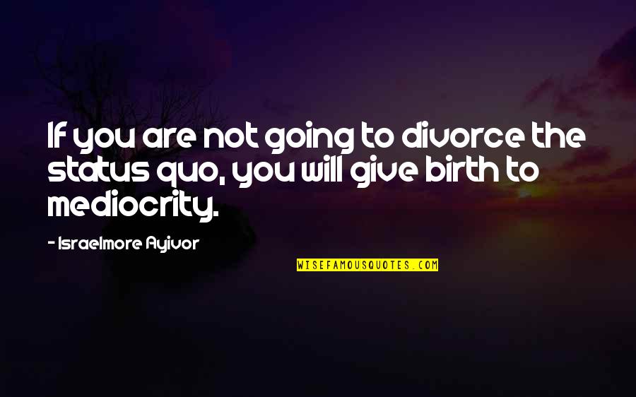 Zegota Pronounce Quotes By Israelmore Ayivor: If you are not going to divorce the Zegota Pronounce Quotes By Israelmore Ayivor: If you are not going to divorce the