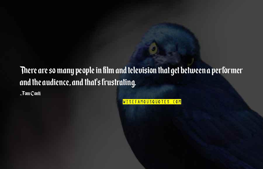 Zegota Pronounce Quotes By Tom Conti: There are so many people in film and Zegota Pronounce Quotes By Tom Conti: There are so many people in film and