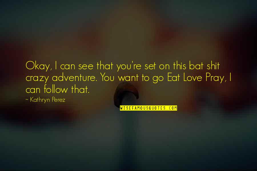 Zehaf Quotes By Kathryn Perez: Okay, I can see that you're set on Zehaf Quotes By Kathryn Perez: Okay, I can see that you're set on