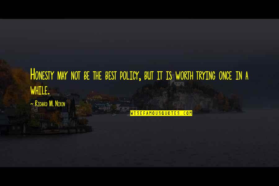 Zehan Tez Quotes By Richard M. Nixon: Honesty may not be the best policy, but Zehan Tez Quotes By Richard M. Nixon: Honesty may not be the best policy, but