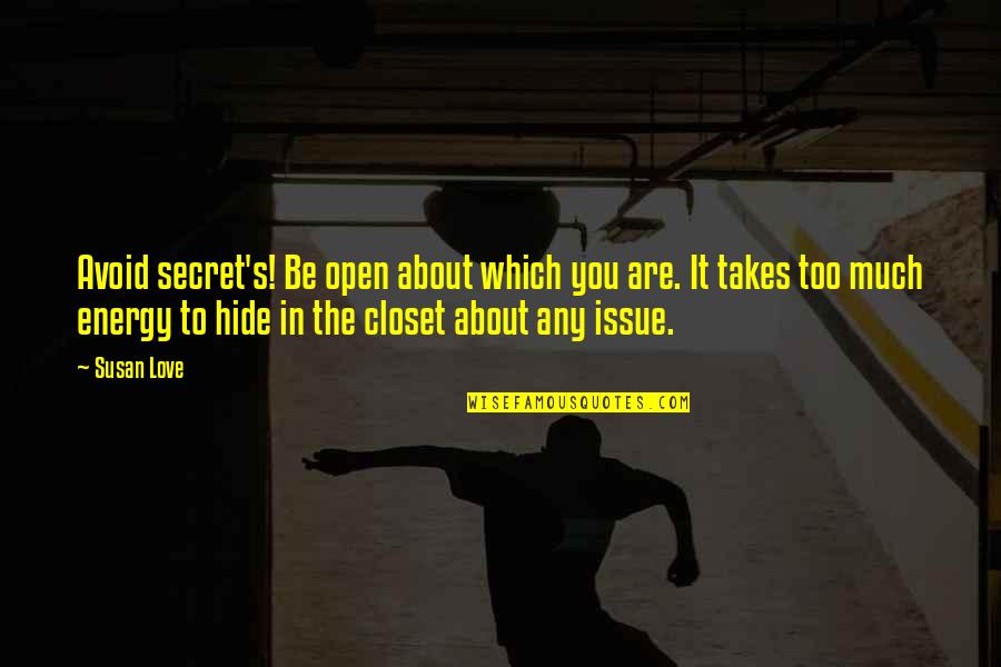 Zehava Glazier Quotes By Susan Love: Avoid secret's! Be open about which you are.