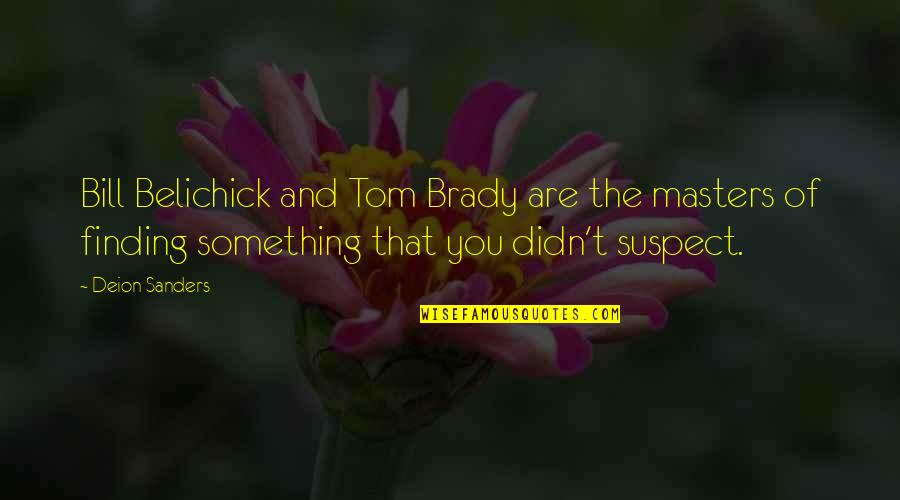 Zehdenick Quotes By Deion Sanders: Bill Belichick and Tom Brady are the masters