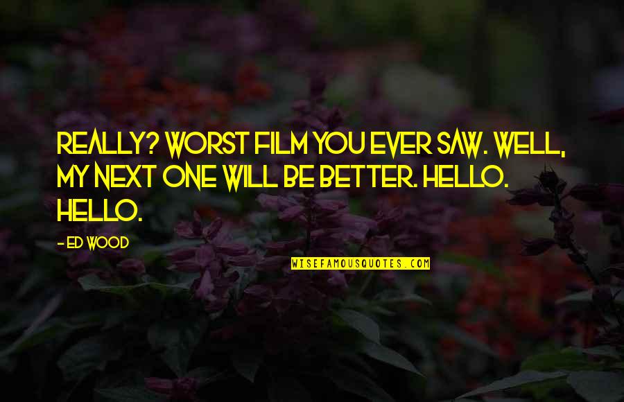 Zehensocken Quotes By Ed Wood: Really? Worst film you ever saw. Well, my