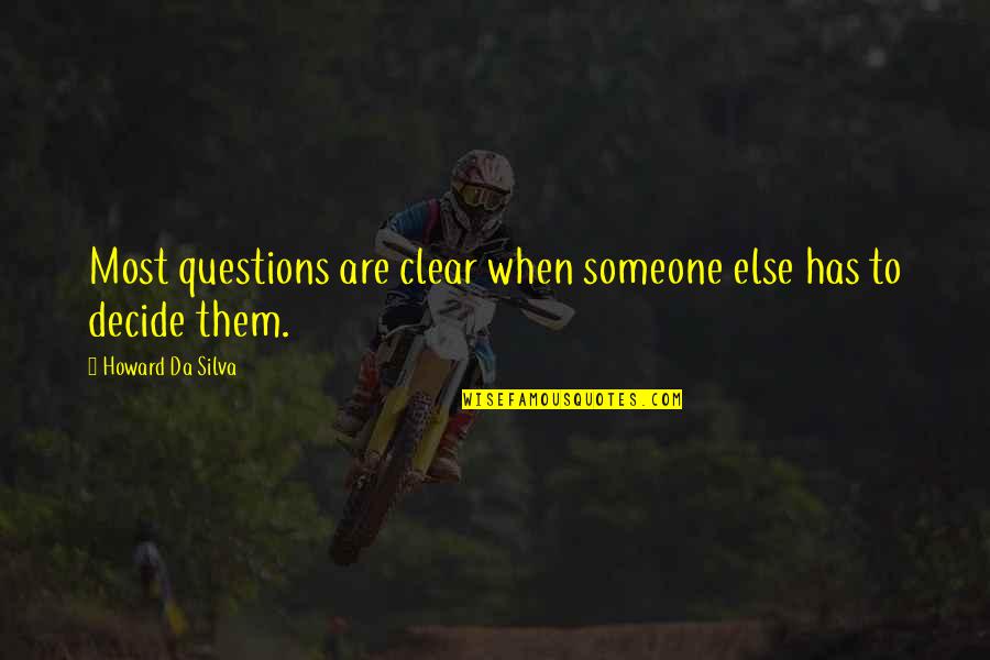 Zehir Quotes By Howard Da Silva: Most questions are clear when someone else has