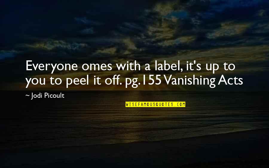 Zehnder Ranch Quotes By Jodi Picoult: Everyone omes with a label, it's up to