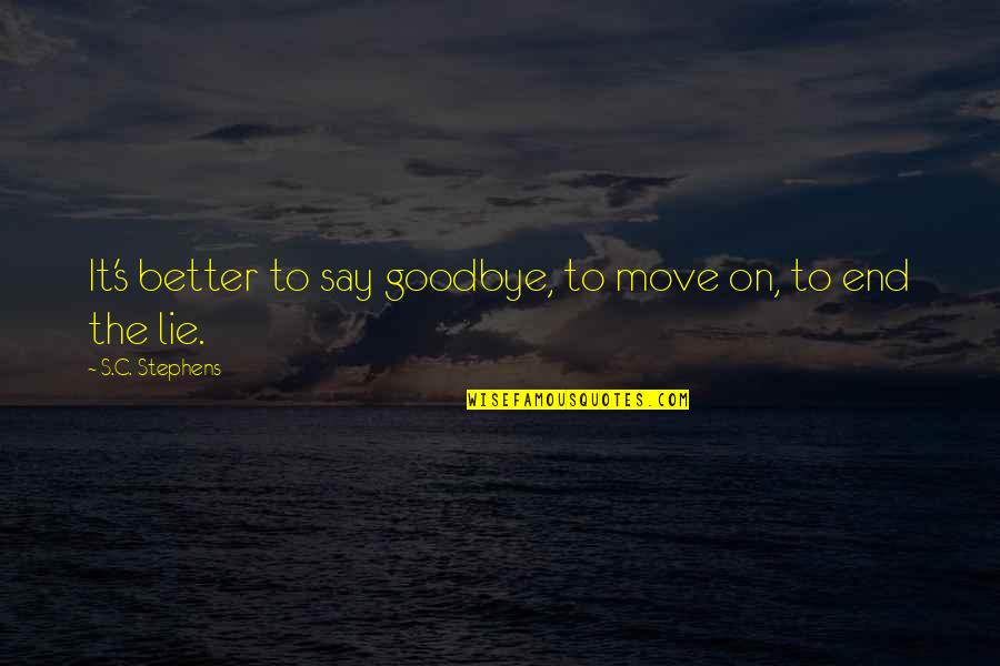Zehner Davenport Quotes By S.C. Stephens: It's better to say goodbye, to move on,