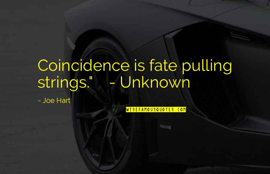 Zehners Service Quotes By Joe Hart: Coincidence is fate pulling strings." - Unknown