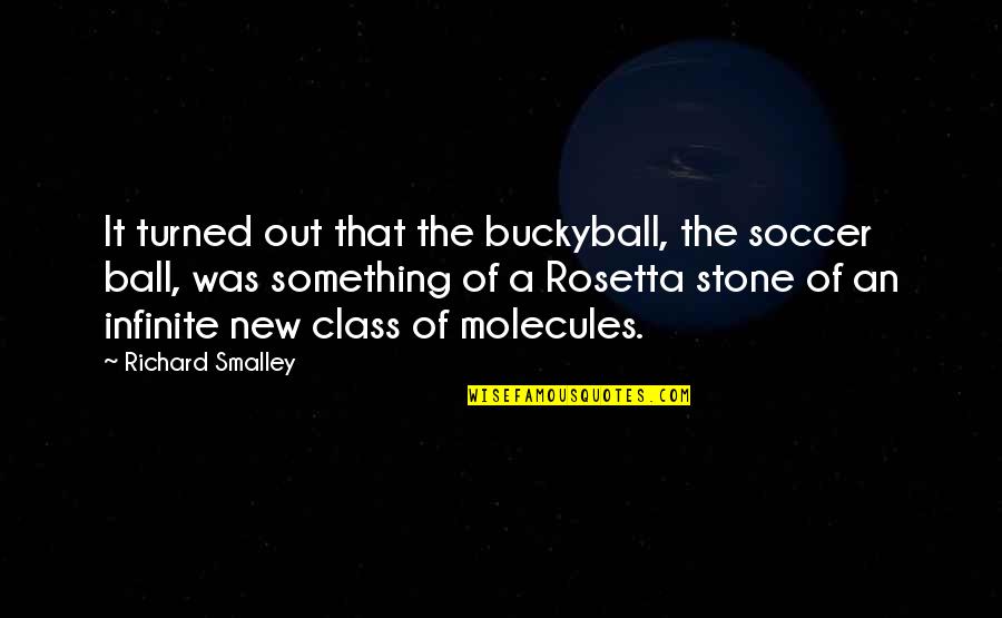 Zehreela Quotes By Richard Smalley: It turned out that the buckyball, the soccer Zehreela Quotes By Richard Smalley: It turned out that the buckyball, the soccer
