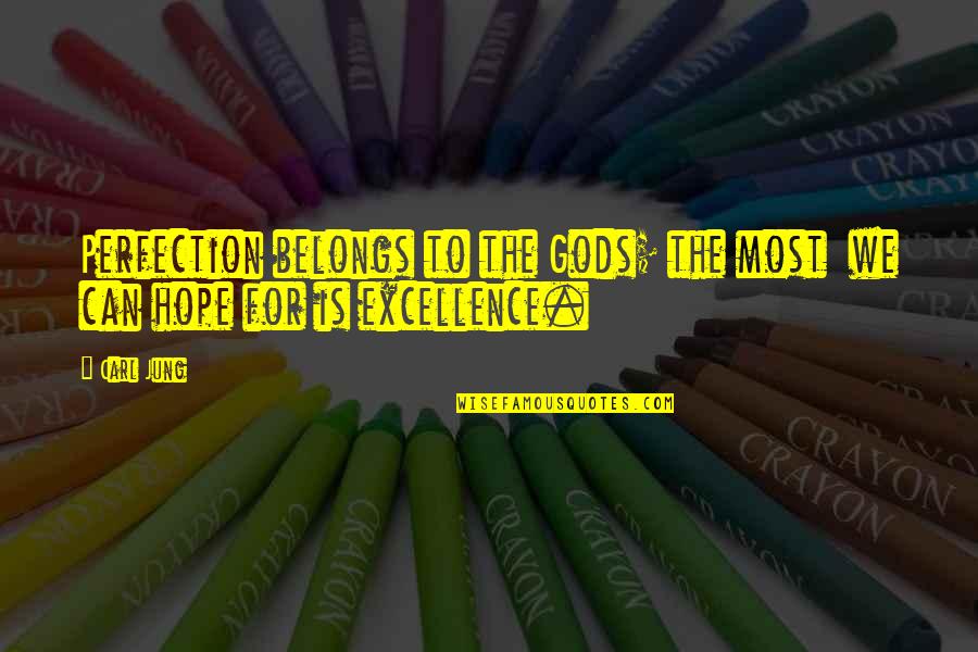 Zeichnen Conjugation Quotes By Carl Jung: Perfection belongs to the Gods; the most we