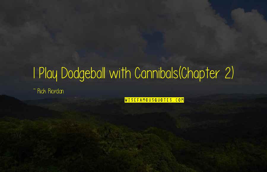 Zeichnen Conjugation Quotes By Rick Riordan: I Play Dodgeball with Cannibals(Chapter 2) Zeichnen Conjugation Quotes By Rick Riordan: I Play Dodgeball with Cannibals(Chapter 2)
