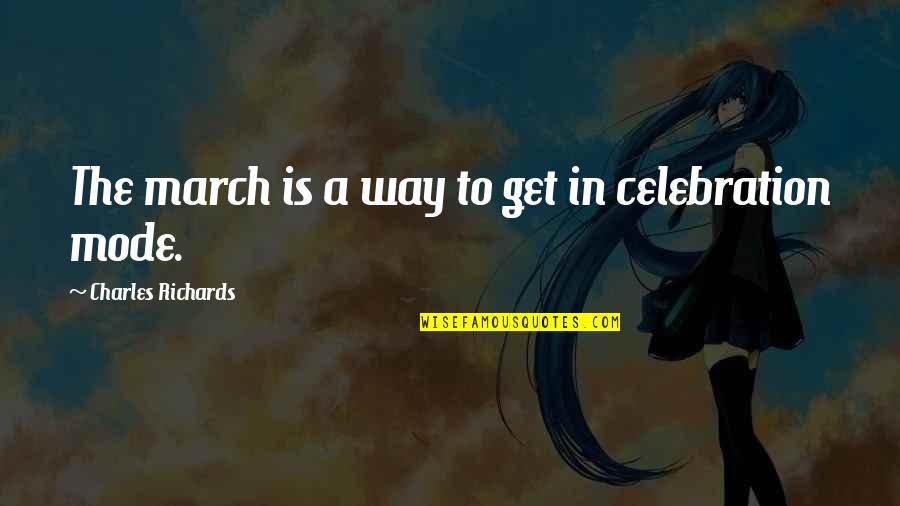 Zeidmans Pawn Quotes By Charles Richards: The march is a way to get in Zeidmans Pawn Quotes By Charles Richards: The march is a way to get in