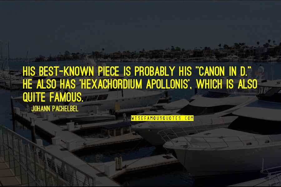 Zeifman Orthodontics Quotes By Johann Pachelbel: His best-known piece is probably his "Canon in Zeifman Orthodontics Quotes By Johann Pachelbel: His best-known piece is probably his "Canon in