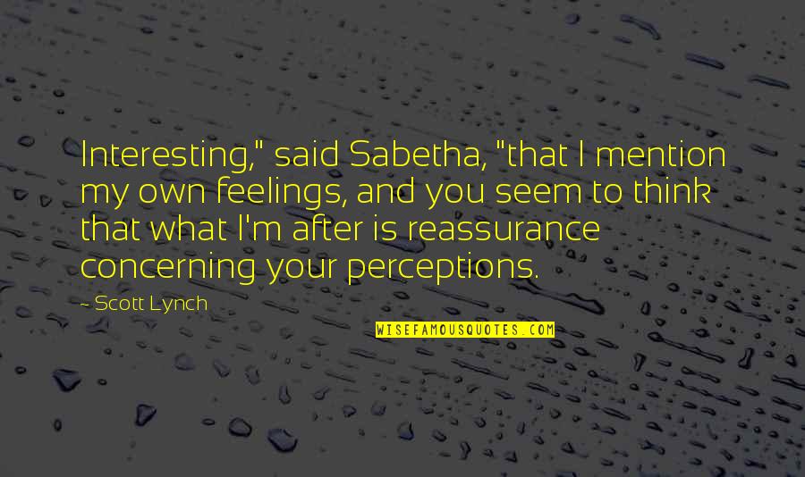 Zeigen Translation Quotes By Scott Lynch: Interesting," said Sabetha, "that I mention my own Zeigen Translation Quotes By Scott Lynch: Interesting," said Sabetha, "that I mention my own