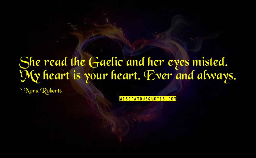 Zeinabu Abubakar Quotes By Nora Roberts: She read the Gaelic and her eyes misted.