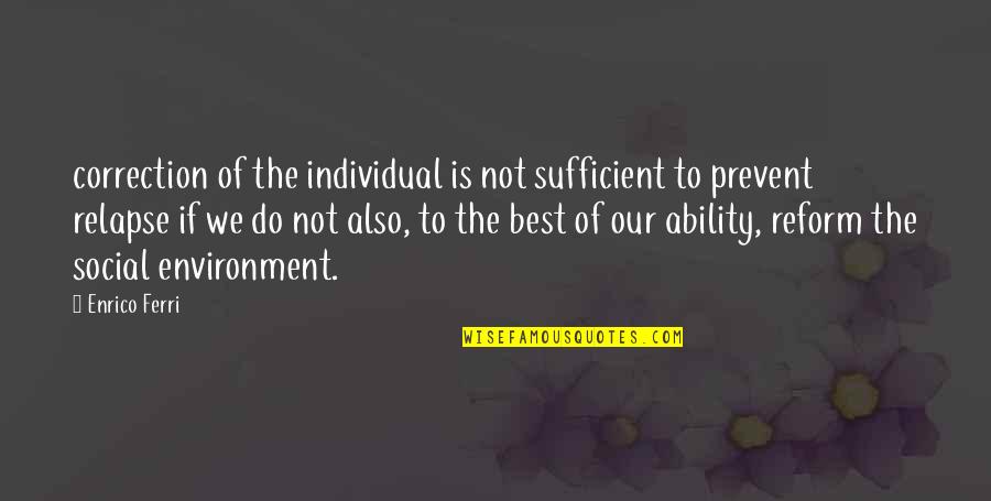 Zeiner Campground Quotes By Enrico Ferri: correction of the individual is not sufficient to Zeiner Campground Quotes By Enrico Ferri: correction of the individual is not sufficient to