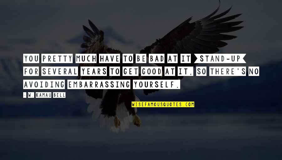 Zeisel Chair Quotes By W. Kamau Bell: You pretty much have to be bad at Zeisel Chair Quotes By W. Kamau Bell: You pretty much have to be bad at