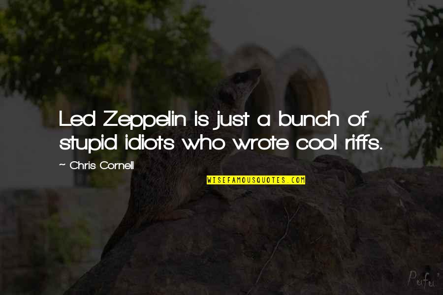 Zeiset Tree Quotes By Chris Cornell: Led Zeppelin is just a bunch of stupid