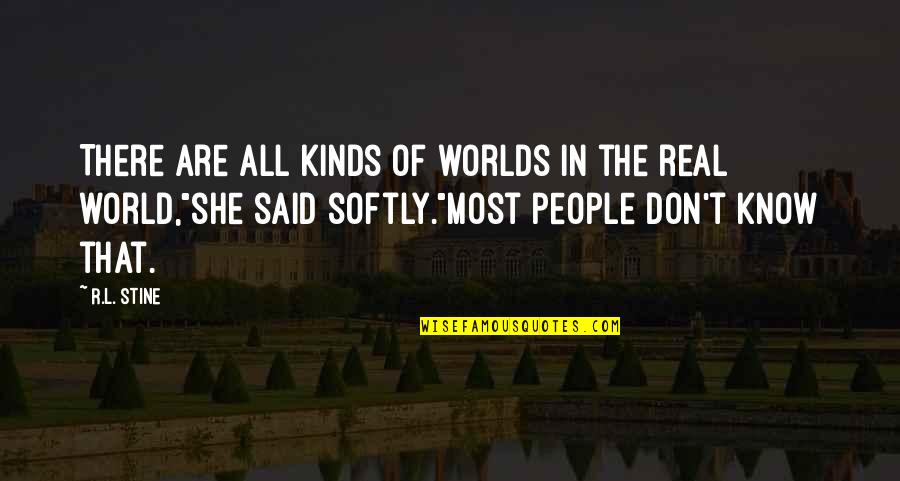 Zeisler Pllc Quotes By R.L. Stine: There are all kinds of worlds in the Zeisler Pllc Quotes By R.L. Stine: There are all kinds of worlds in the