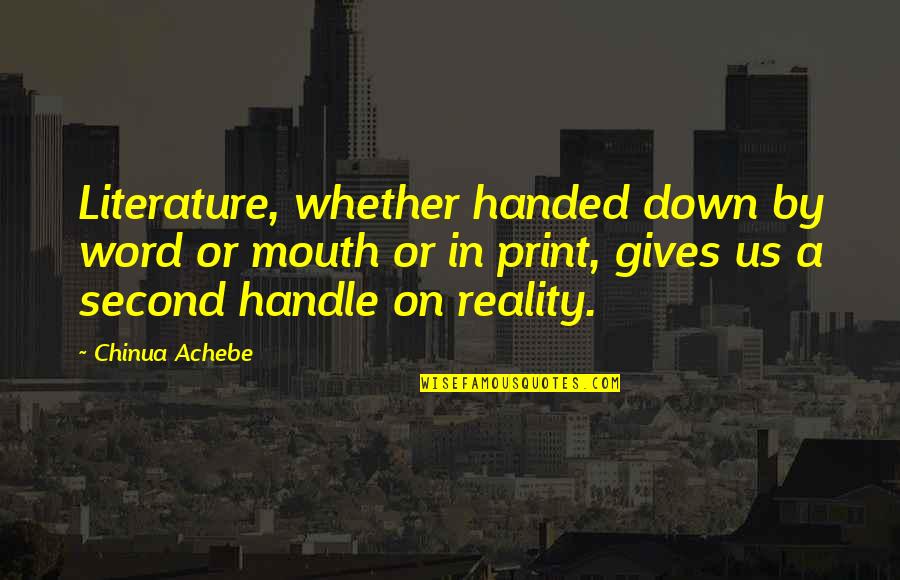 Zeitalter Wassermann Quotes By Chinua Achebe: Literature, whether handed down by word or mouth Zeitalter Wassermann Quotes By Chinua Achebe: Literature, whether handed down by word or mouth