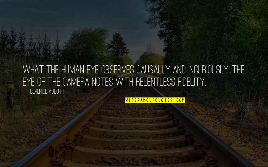 Zeitgeist Movement Quotes By Berenice Abbott: What the human eye observes causally and incuriously,